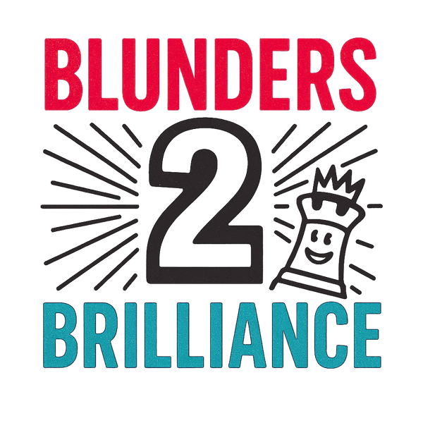 Blunders 2 Brilliance